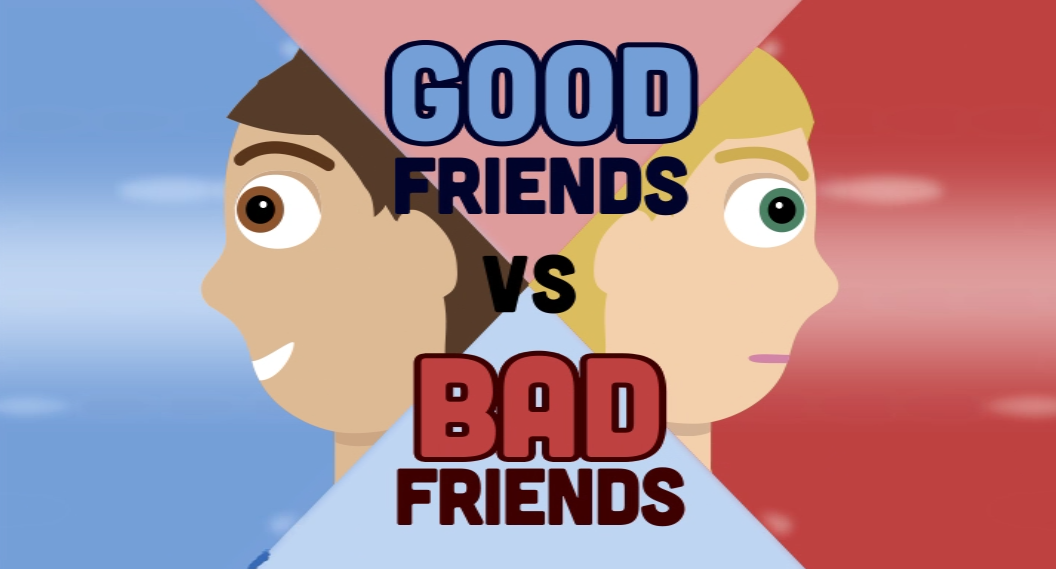Bad friend. Good times Bad friends. Good friend bad friend